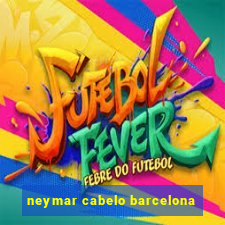 neymar cabelo barcelona